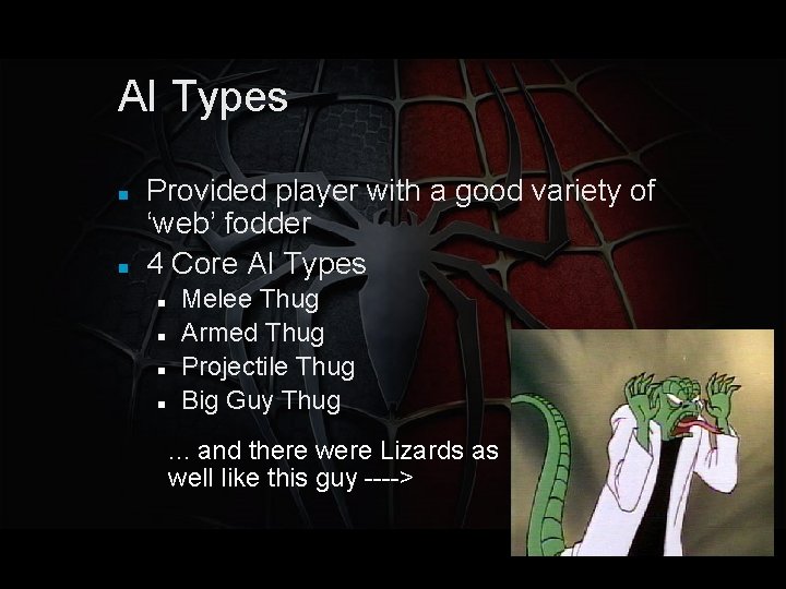 AI Types Provided player with a good variety of ‘web’ fodder 4 Core AI