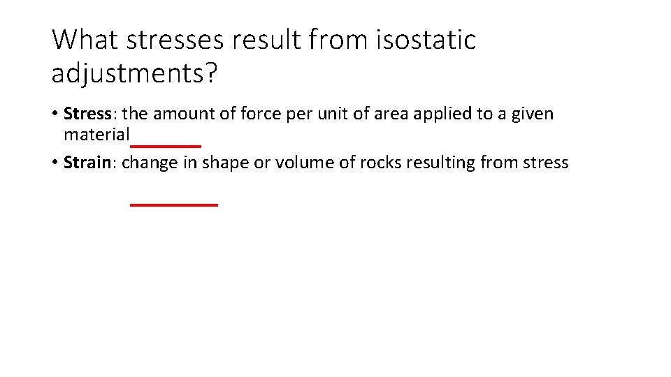 What stresses result from isostatic adjustments? • Stress: the amount of force per unit What stresses result from isostatic adjustments? • Stress: the amount of force per unit