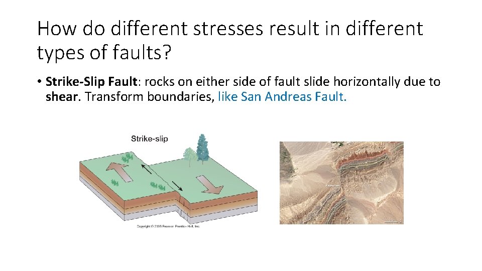 How do different stresses result in different types of faults? • Strike-Slip Fault: rocks How do different stresses result in different types of faults? • Strike-Slip Fault: rocks