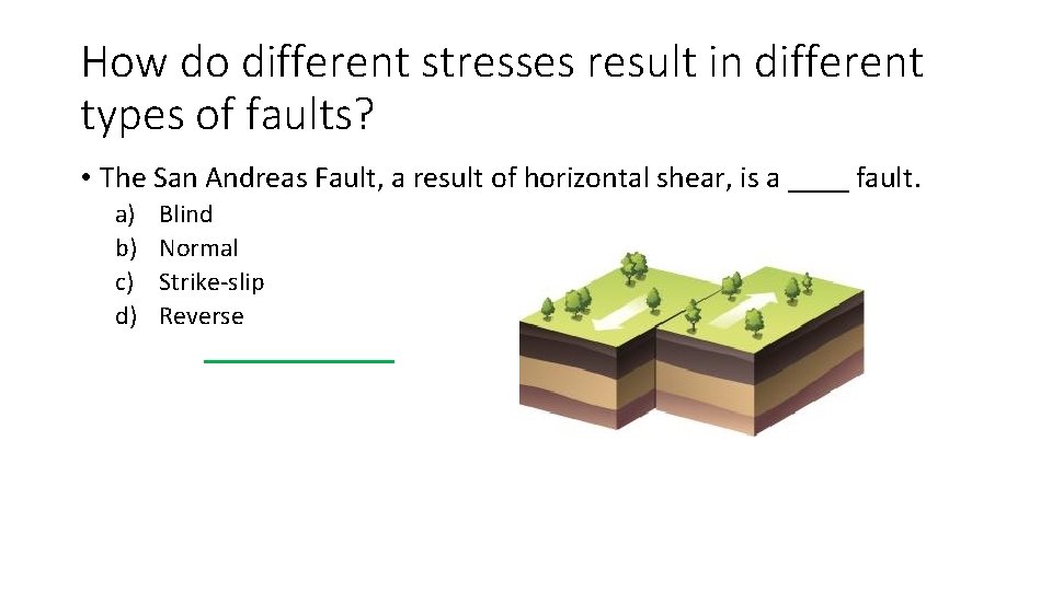 How do different stresses result in different types of faults? • The San Andreas How do different stresses result in different types of faults? • The San Andreas