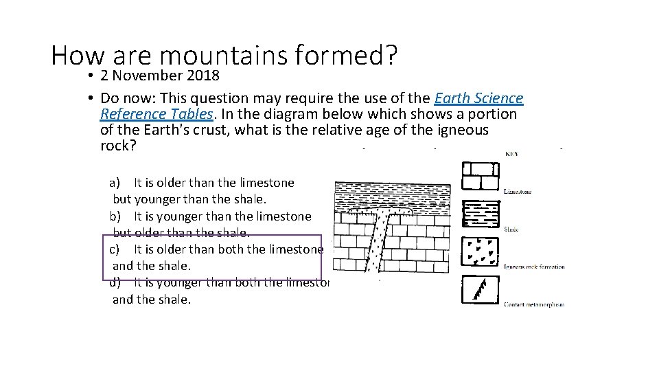 How are mountains formed? • 2 November 2018 • Do now: This question may How are mountains formed? • 2 November 2018 • Do now: This question may