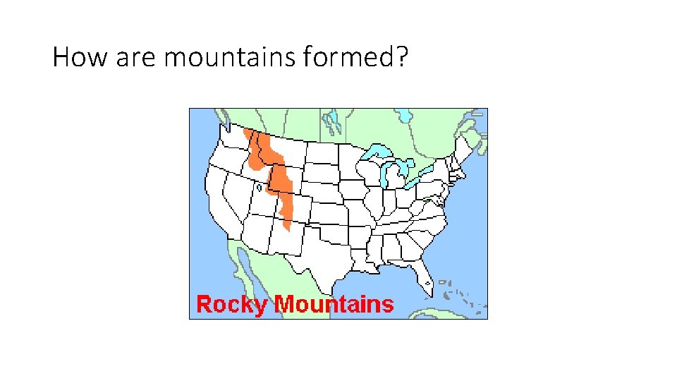 How are mountains formed? How are mountains formed?