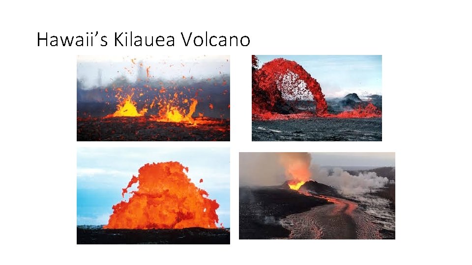 Hawaii’s Kilauea Volcano Hawaii’s Kilauea Volcano