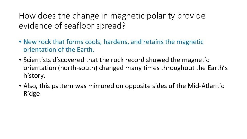 How does the change in magnetic polarity provide evidence of seafloor spread? • New How does the change in magnetic polarity provide evidence of seafloor spread? • New