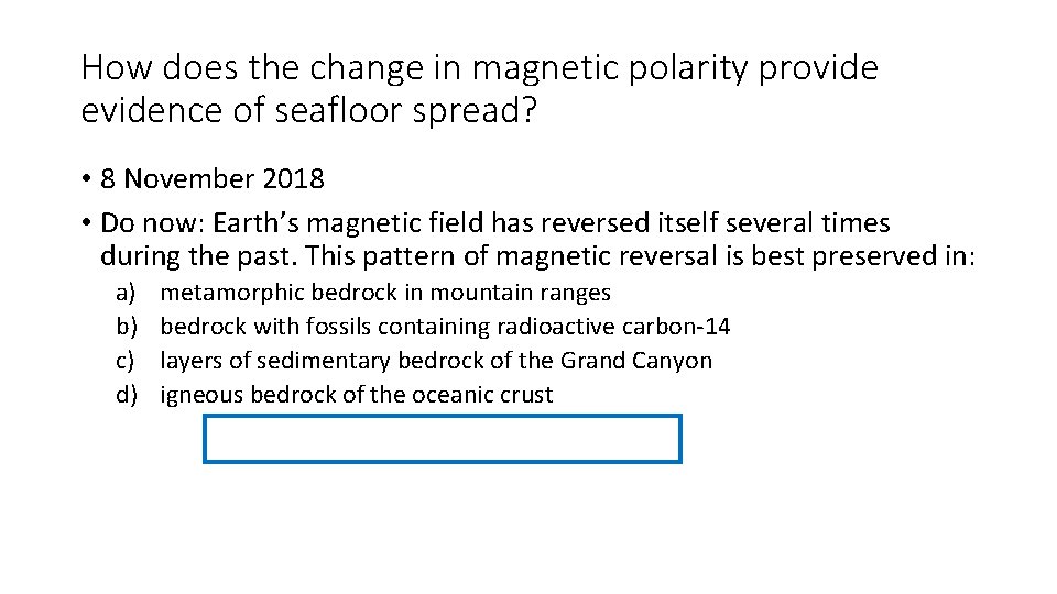 How does the change in magnetic polarity provide evidence of seafloor spread? • 8 How does the change in magnetic polarity provide evidence of seafloor spread? • 8