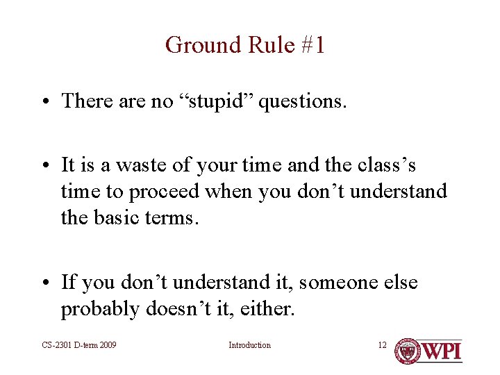 Ground Rule #1 • There are no “stupid” questions. • It is a waste Ground Rule #1 • There are no “stupid” questions. • It is a waste