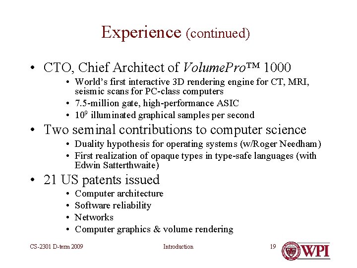 Experience (continued) • CTO, Chief Architect of Volume. Pro™ 1000 • World’s first interactive Experience (continued) • CTO, Chief Architect of Volume. Pro™ 1000 • World’s first interactive