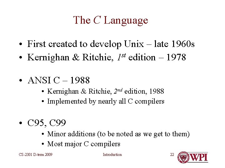 The C Language • First created to develop Unix – late 1960 s • The C Language • First created to develop Unix – late 1960 s •