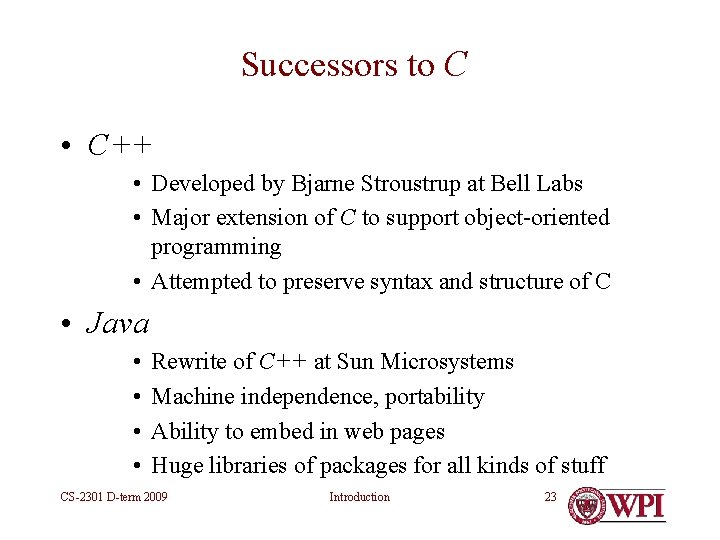Successors to C • C++ • Developed by Bjarne Stroustrup at Bell Labs • Successors to C • C++ • Developed by Bjarne Stroustrup at Bell Labs •