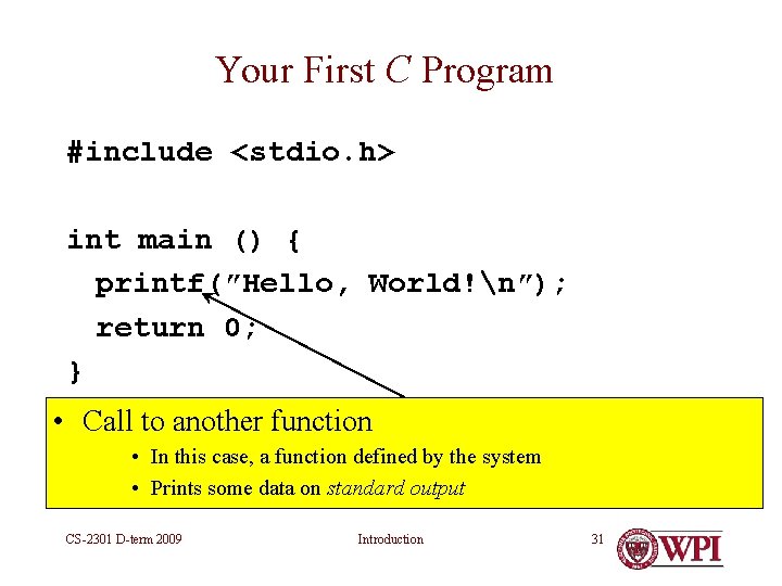 Your First C Program #include <stdio. h> int main () { printf(″Hello, World!n″); return Your First C Program #include <stdio. h> int main () { printf(″Hello, World!n″); return