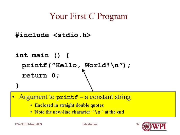 Your First C Program #include <stdio. h> int main () { printf(″Hello, World!n″); return Your First C Program #include <stdio. h> int main () { printf(″Hello, World!n″); return