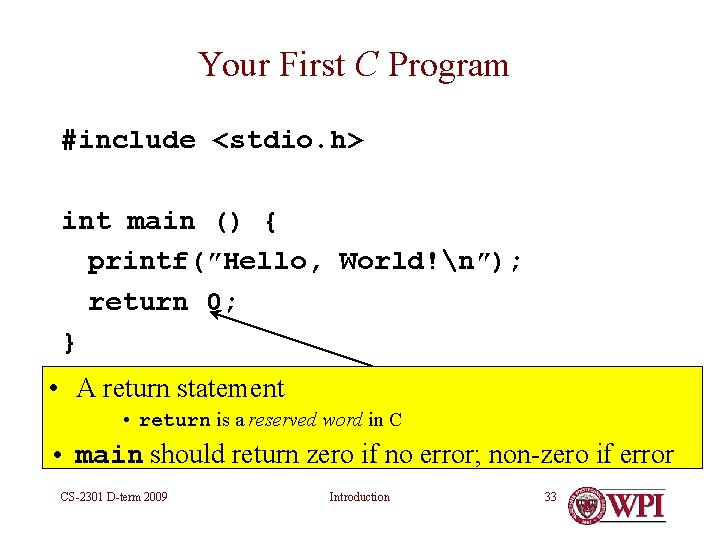 Your First C Program #include <stdio. h> int main () { printf(″Hello, World!n″); return Your First C Program #include <stdio. h> int main () { printf(″Hello, World!n″); return