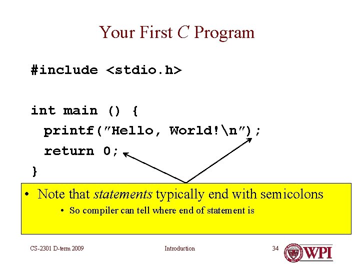 Your First C Program #include <stdio. h> int main () { printf(″Hello, World!n″); return Your First C Program #include <stdio. h> int main () { printf(″Hello, World!n″); return
