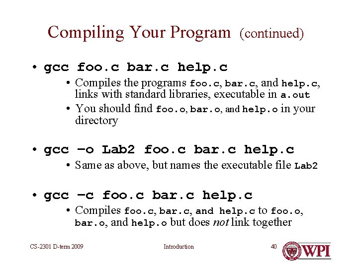 Compiling Your Program (continued) • gcc foo. c bar. c help. c • Compiles Compiling Your Program (continued) • gcc foo. c bar. c help. c • Compiles