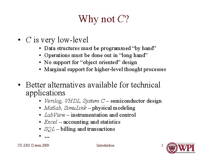 Why not C? • C is very low-level • • Data structures must be Why not C? • C is very low-level • • Data structures must be
