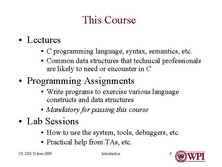 This Course • Lectures • C programming language, syntax, semantics, etc. • Common data This Course • Lectures • C programming language, syntax, semantics, etc. • Common data