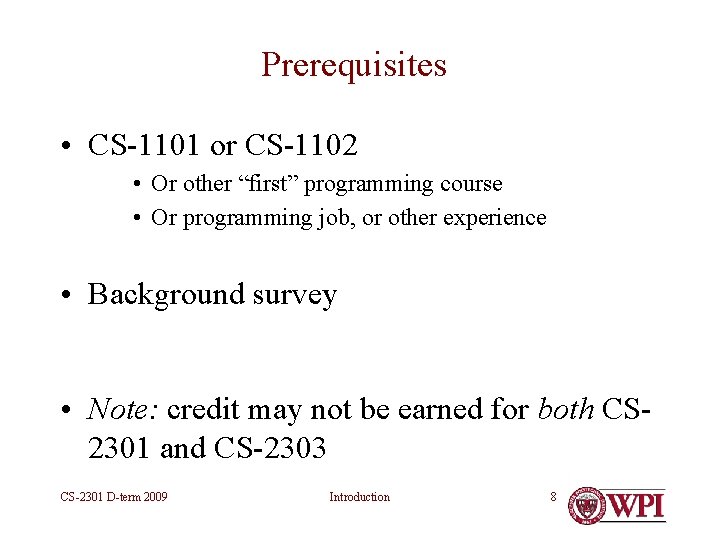 Prerequisites • CS-1101 or CS-1102 • Or other “first” programming course • Or programming Prerequisites • CS-1101 or CS-1102 • Or other “first” programming course • Or programming