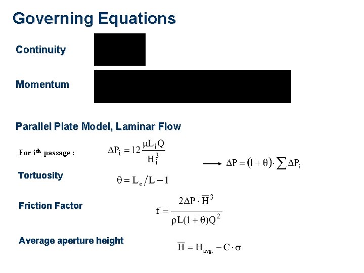 Governing Equations Continuity Momentum Parallel Plate Model, Laminar Flow For ith passage : Tortuosity