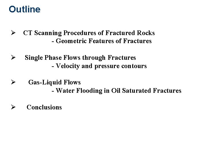Outline Ø CT Scanning Procedures of Fractured Rocks - Geometric Features of Fractures Ø