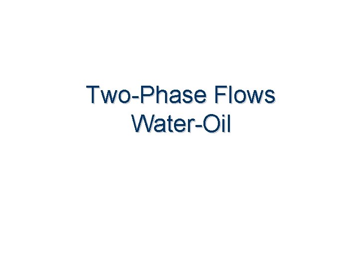 Two-Phase Flows Water-Oil 