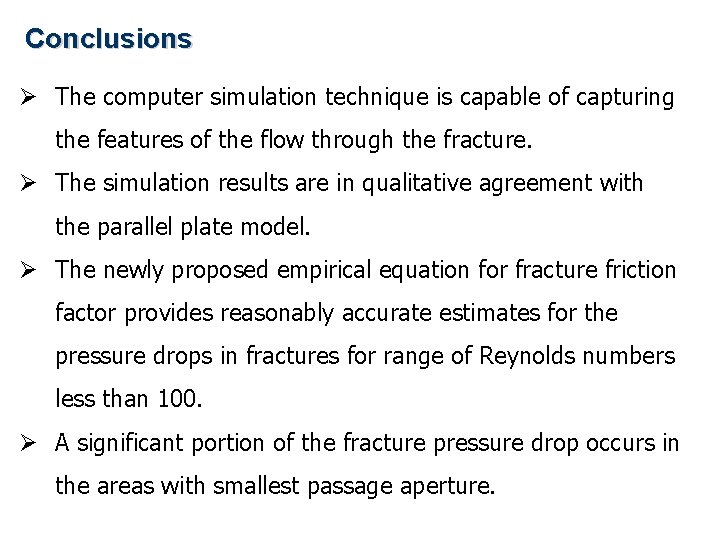 Conclusions Ø The computer simulation technique is capable of capturing the features of the