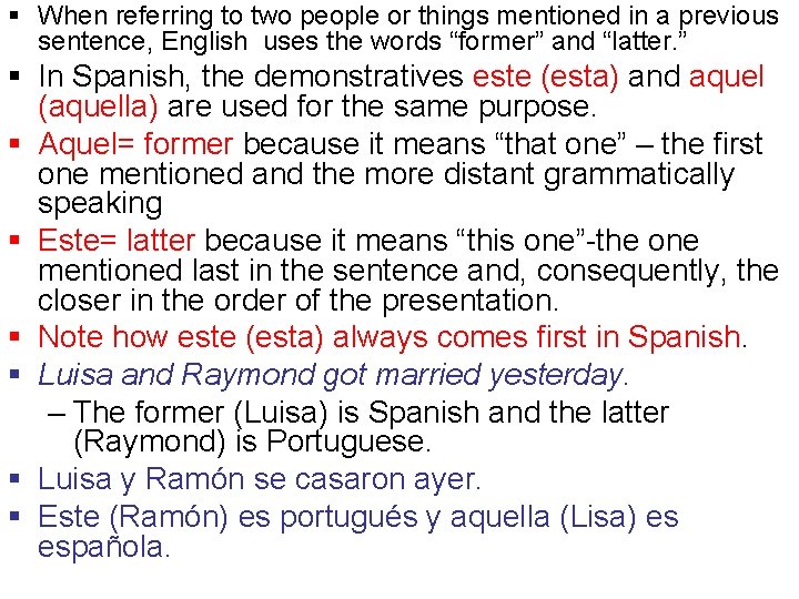 § When referring to two people or things mentioned in a previous sentence, English