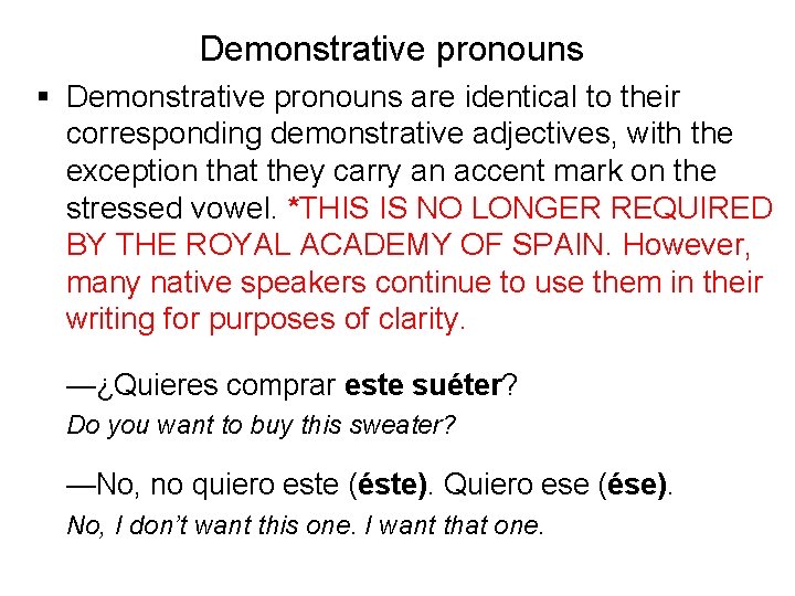 Demonstrative pronouns § Demonstrative pronouns are identical to their corresponding demonstrative adjectives, with the