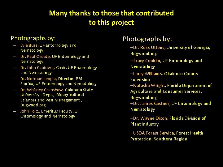 Many thanks to those that contributed to this project Photographs by: – Lyle Buss,