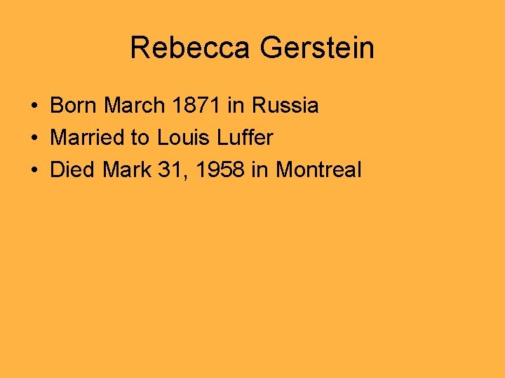Rebecca Gerstein • Born March 1871 in Russia • Married to Louis Luffer •