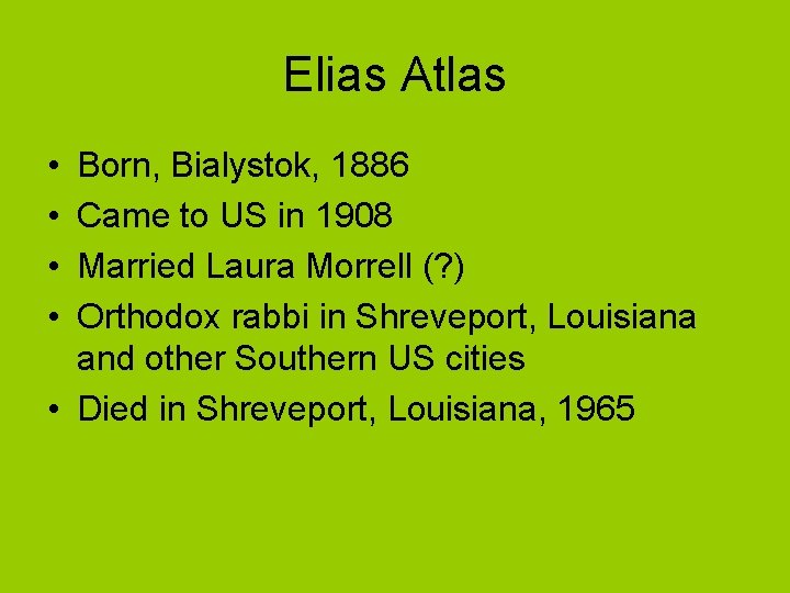Elias Atlas • • Born, Bialystok, 1886 Came to US in 1908 Married Laura
