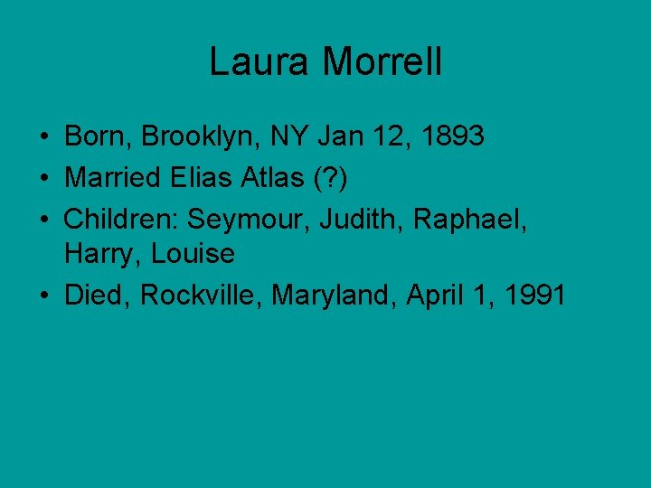 Laura Morrell • Born, Brooklyn, NY Jan 12, 1893 • Married Elias Atlas (?