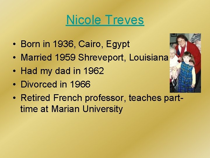 Nicole Treves • • • Born in 1936, Cairo, Egypt Married 1959 Shreveport, Louisiana
