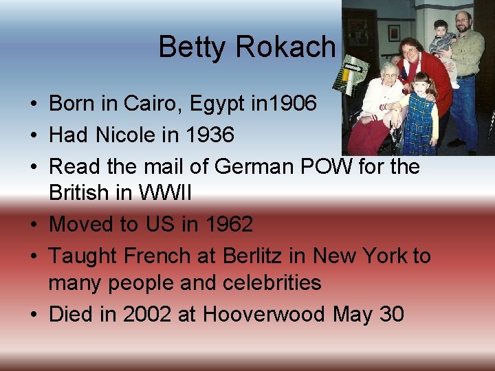 Betty Rokach • Born in Cairo, Egypt in 1906 • Had Nicole in 1936