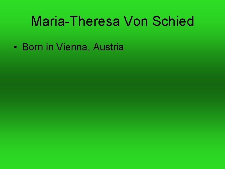 Maria-Theresa Von Schied • Born in Vienna, Austria 