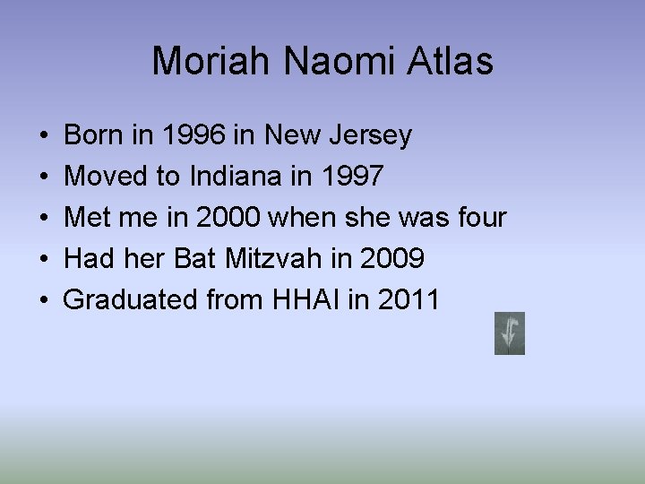 Moriah Naomi Atlas • • • Born in 1996 in New Jersey Moved to