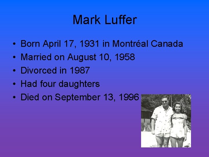 Mark Luffer • • • Born April 17, 1931 in Montréal Canada Married on