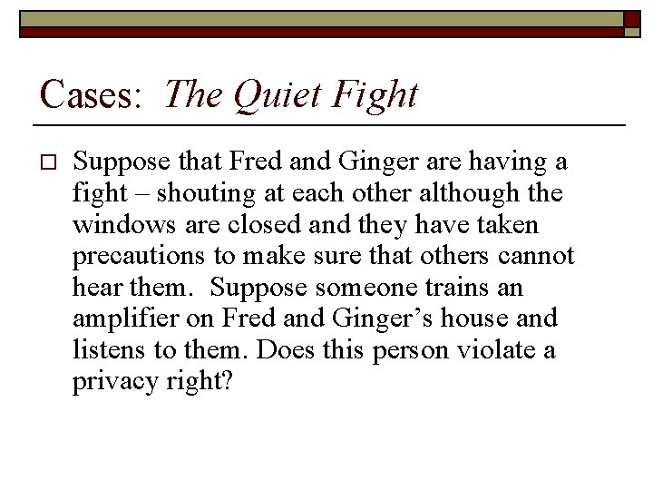 Cases: The Quiet Fight o Suppose that Fred and Ginger are having a fight