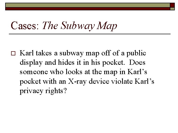 Cases: The Subway Map o Karl takes a subway map off of a public