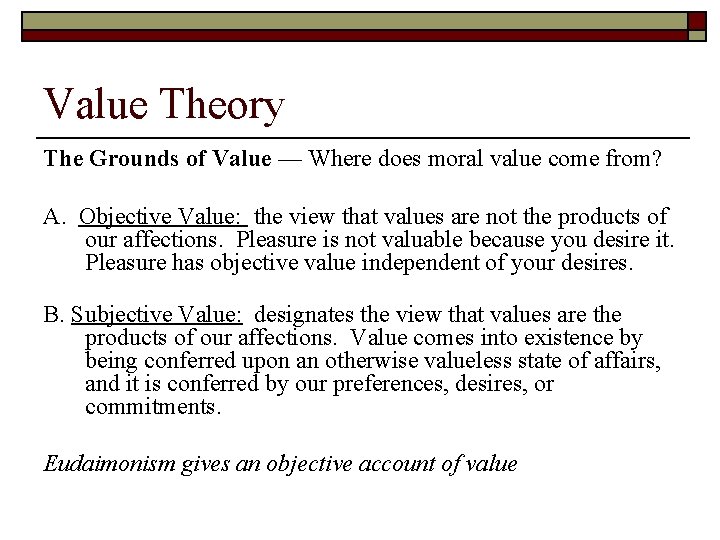 Value Theory The Grounds of Value — Where does moral value come from? A.