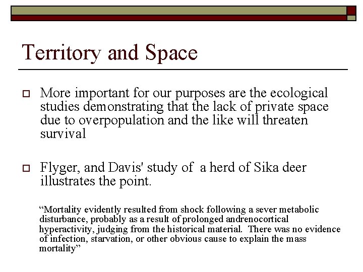 Territory and Space o More important for our purposes are the ecological studies demonstrating