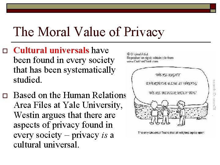 The Moral Value of Privacy o Cultural universals have been found in every society