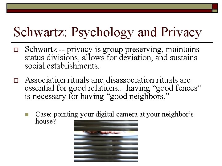 Schwartz: Psychology and Privacy o Schwartz -- privacy is group preserving, maintains status divisions,