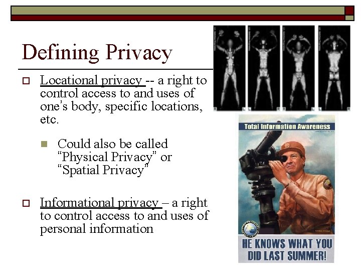 Defining Privacy o Locational privacy -- a right to control access to and uses