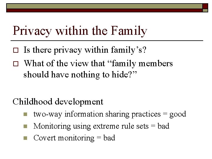 Privacy within the Family o o Is there privacy within family’s? What of the