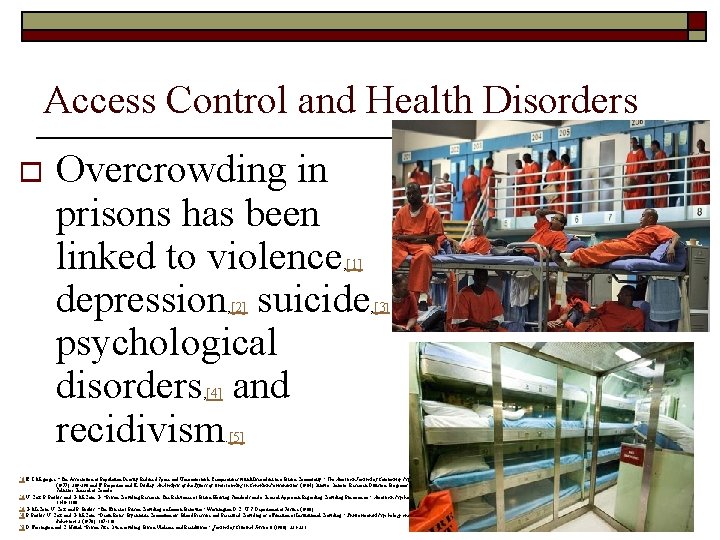 Access Control and Health Disorders o Overcrowding in prisons has been linked to violence