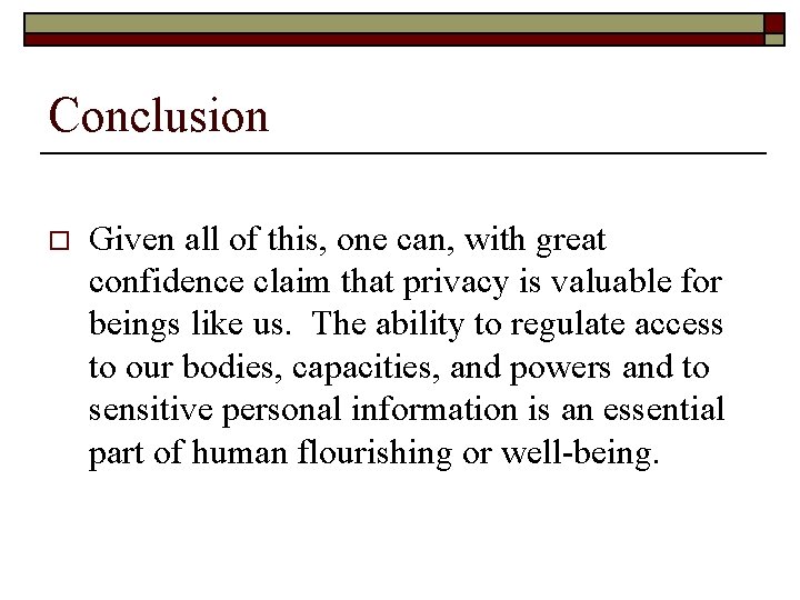 Conclusion o Given all of this, one can, with great confidence claim that privacy