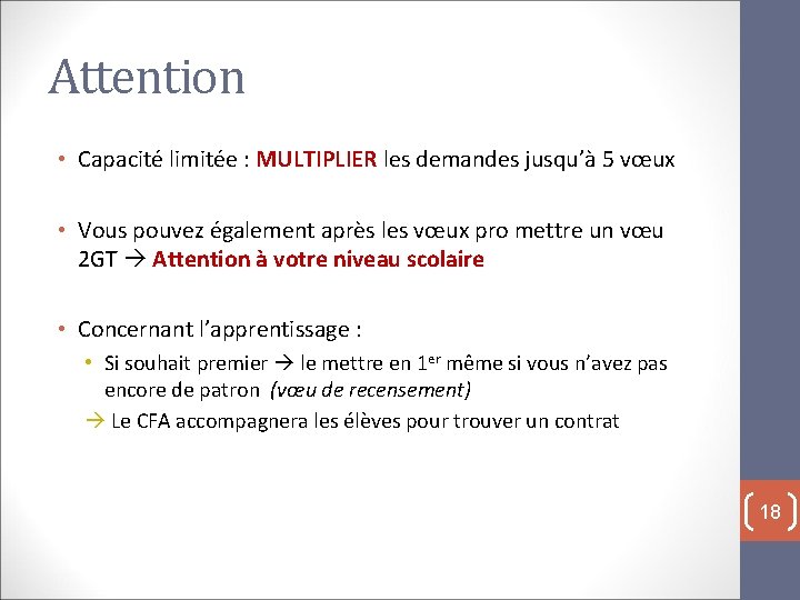 Attention • Capacité limitée : MULTIPLIER les demandes jusqu’à 5 vœux • Vous pouvez