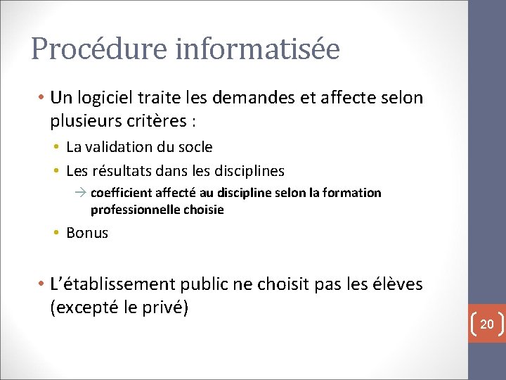 Procédure informatisée • Un logiciel traite les demandes et affecte selon plusieurs critères : Procédure informatisée • Un logiciel traite les demandes et affecte selon plusieurs critères :