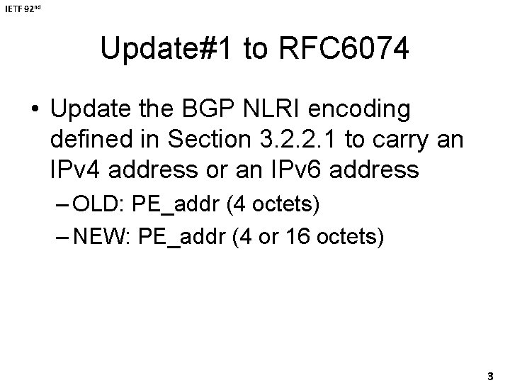 IETF 92 nd Update#1 to RFC 6074 • Update the BGP NLRI encoding defined