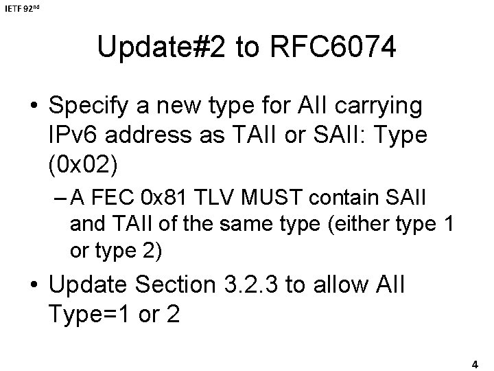 IETF 92 nd Update#2 to RFC 6074 • Specify a new type for AII